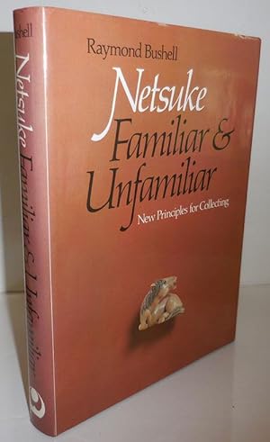 Image du vendeur pour Netsuke Familiar & Unfamiliar; New Principles for Collecting mis en vente par Derringer Books, Member ABAA