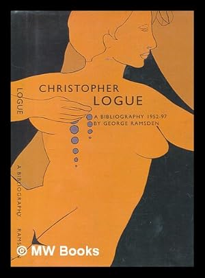 Immagine del venditore per Christopher Logue : a bibliography, 1952-97 / George Ramsden venduto da MW Books Ltd.