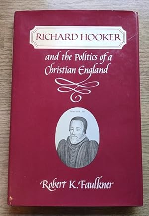 Imagen del vendedor de Richard Hooker and the Politics of a Christian England a la venta por Peter & Rachel Reynolds