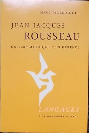 Seller image for Jean-Jacques Rousseau. Univers mythique et cohrence. for sale by Le Cabinet d'Amateur