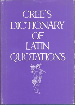 Seller image for Cree's Dictionary of Latin Quotations for sale by High Street Books