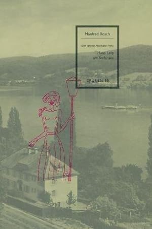 Seller image for Hans Leip am Bodensee: Der schnen Abseitigkeit froh (Spuren / 1988 ff.) for sale by Die Buchgeister