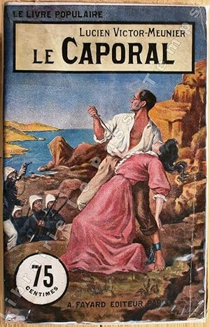 Imagen del vendedor de Collection Le Livre Populaire - XLIV - LE CAPORAL. a la venta por Jean-Paul TIVILLIER