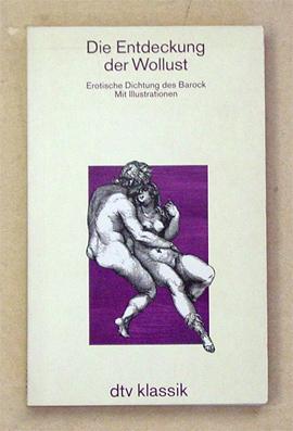 Seller image for Die Entdeckung der Wollust. Erotische Dichtung des Barock. Mit Illustrationen. for sale by antiquariat peter petrej - Bibliopolium AG