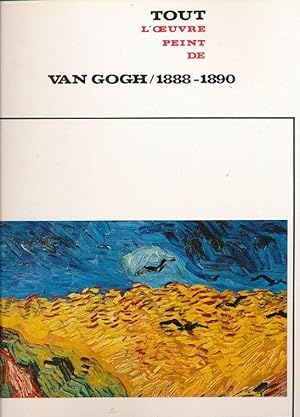 Bild des Verkufers fr Tout l'oeuvre peint de Van Gogh. 1888 - 1890 zum Verkauf von LIBRAIRIE GIL-ARTGIL SARL