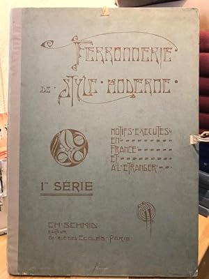 Ferronnerie de Style Moderne : Motifs Executes en France et a l'Etranger. First and Second Series...