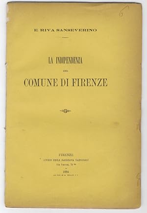 Bild des Verkufers fr La indipendenza del comune di Firenze. zum Verkauf von Libreria Oreste Gozzini snc