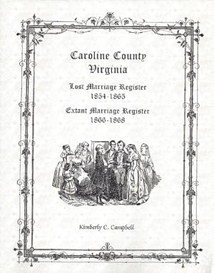Caroline County Virginia: Lost Marriage Register 1854 - 1865 Extant Marriage Register 1866 - 1868