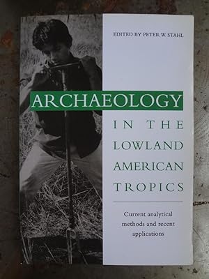 Bild des Verkufers fr Archaeology in the Lowland American Tropics. Current Analytical Methods and Applications. zum Verkauf von Spegelglas