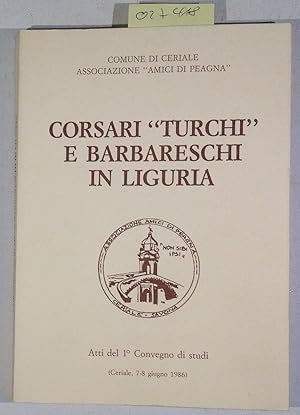 Corsari "Turchi" e Barbareschi in Liguria. Comune di ceriale associazione "Amicid di Peagna". Att...
