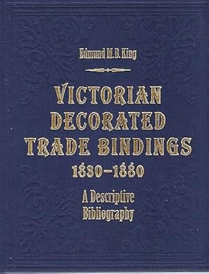 VICTORIAN DECORATED TRADE BINDINGS, 1830-1880: A Descriptive Bibliography