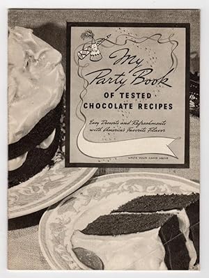 Seller image for MY PARTY BOOK OF TESTED CHOCOLATE RECIPES: EASY DESSERTS AND REFRESHMENTS WITH AMERICA'S FAVORITE FLAVOR for sale by Champ & Mabel Collectibles
