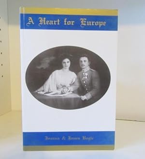 Bild des Verkufers fr A Heart for Europe : The Lives of Emperor Charles and Empress Zita of Austria-Hungary. zum Verkauf von BRIMSTONES