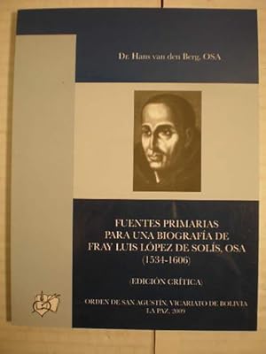 Seller image for Fuentes primarias para una biografa de Fray Luis Lpez de Sols, OSA (1534-1606) Edicin crtica for sale by Librera Antonio Azorn