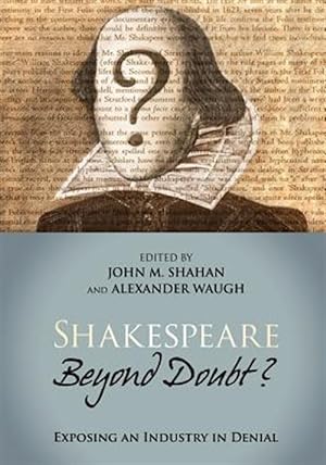 Imagen del vendedor de Shakespeare Beyond Doubt? : Exposing an Industry in Denial a la venta por GreatBookPrices