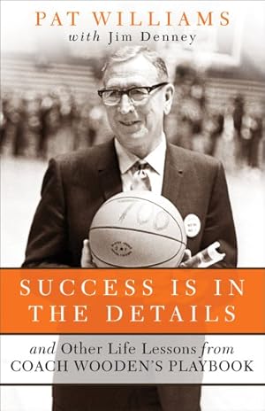 Bild des Verkufers fr Success Is in the Details : And Other Life Lessons from Coach Wooden's Playbook zum Verkauf von GreatBookPrices