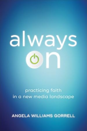 Bild des Verkufers fr Always On : Practicing Faith in a New Media Landscape zum Verkauf von GreatBookPrices