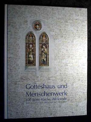 Imagen del vendedor de Gotteshaus und Menschenwerk : 100 Jahre Wellerder Kirche ; [Texte und Bilder zum Kirchenjubilum 1902 - 2002]. Hrsg. vom Kirchenvorstand der Evangelischen Kirchengemeinde Wellerode. Beitr. von Werner Rausch ; Dietmar Peter ; Hans-Ulrich Werner. Fotos von Reinhard Lengler a la venta por Roland Antiquariat UG haftungsbeschrnkt