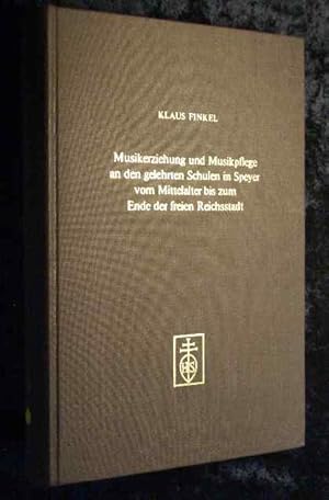 Musikerziehung und Musikpflege an den gelehrten Schulen in Speyer vom Mittelalter bis zum Ende de...