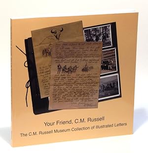 Your Friend, C.M. Russell: The C.M. Russell Museum Collection of Illustrated Letters