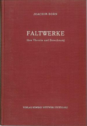 Faltwerke. Ihre Theorie und Berechnung. Mit 208 Textabbildungen und 5 Tafeln.