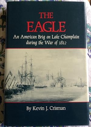 Seller image for THE EAGLE: AN AMERICAN BRIG ON LAKE CHAMPLAIN DURING THE WAR OF 1812 for sale by Memphrebooks
