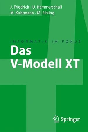 Seller image for Das V-Modell XT: Fr Projektleiter und QS-Verantwortliche kompakt und bersichtlich (Informatik im Fokus). for sale by Wissenschaftl. Antiquariat Th. Haker e.K