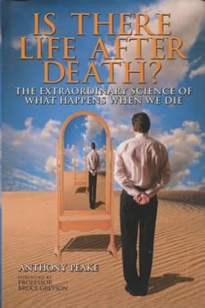 Is There Life After Death?: The Extraordinary Science Of What Happens When We Die