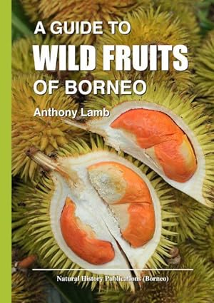 A Guide to Wild Fruits of Borneo