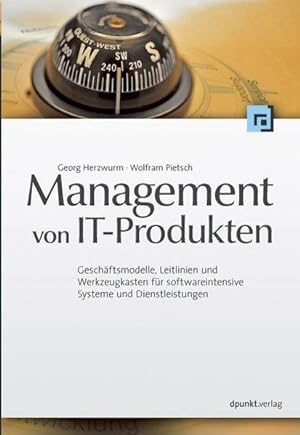 Management von IT-Produkten: Geschäftsmodelle, Leitlinien und Werkzeugkasten für softwareintensiv...