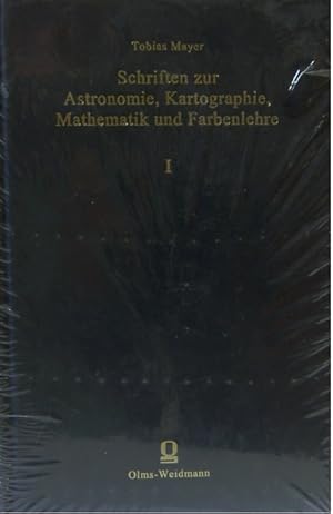 Tobias Mayer - Schriften zur Astronomie, Kartographie, Mathematik, Farbenlehre Band I