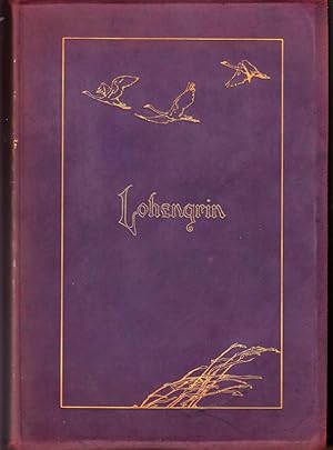 The Tale of Lohengrin Knight of the Swan after the Drama of Richard Wagner. By T.W. Rolleston. Pr...