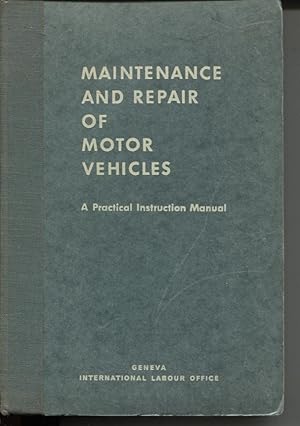 MAINTENANCE AND REPAIR OF MOTOR VEHICLES : A PRACTICAL INSTRUCTION MANUAL
