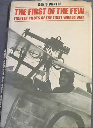Bild des Verkufers fr The First of the Few; Fighter Pilots of the First World War zum Verkauf von Chapter 1