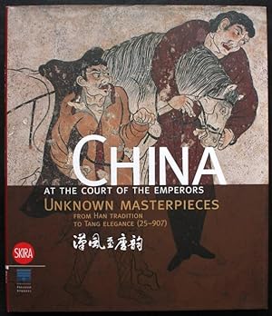 Seller image for China at the Court of the Emperors. Unknown Masterpieces from Han Tradition to Tang Elegance (25-907) for sale by Graphem. Kunst- und Buchantiquariat