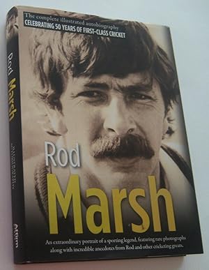 ROD MARSH: The Complete Illustrated Autobiography - Celebrating 50 Years of First-Class Cricket