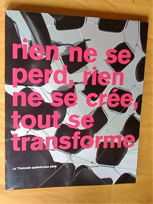 Imagen del vendedor de Rien ne se pers, rien ne se cre, tout se transforme: la triennale qubcoise 2008 a la venta por Claudine Bouvier