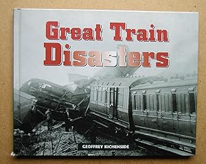 Seller image for Great Train Disasters: The World's Worst Railway Accidents. for sale by N. G. Lawrie Books