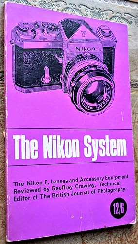 Seller image for THE NIKON SYSTEM The Nikon F, Lenses and Accessory Equipment for sale by Dodman Books