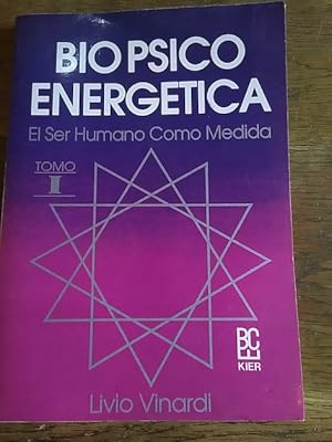 Seller image for BIO PSICO ENERGTICA. El ser humano como medida. Tomo I for sale by Librera Pramo