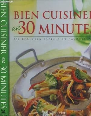 Image du vendeur pour Bien cuisiner en 30 minutes - 300 recettes rapides et savoureuses mis en vente par Le-Livre