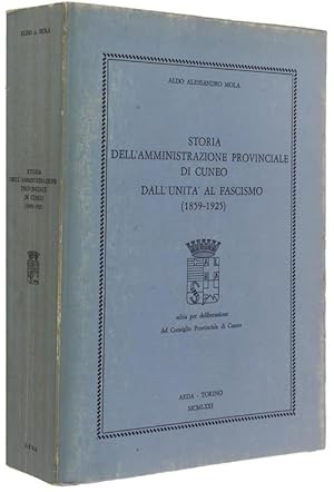 STORIA DELL'AMMINISTRAZIONE PROVINCIALE DI CUNEO DALL'UNITA' AL FASCISMO (1859 - 1925).: