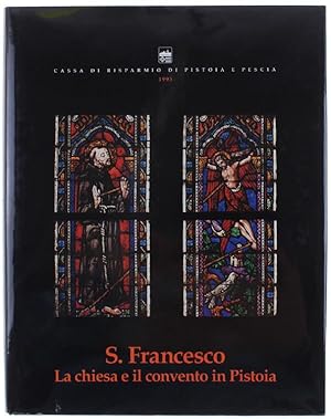 S.FRANCESCO. LA CHIESA E IL CONVENTO IN PISTOIA.: