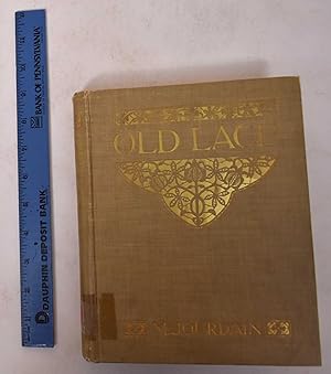 Old Lace: A Handbook for Collectors - An Account of the Different Styles of Lace, their History, ...