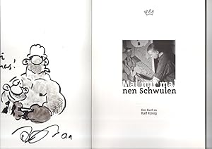 Mal mir mal nen Schwulen. [mit Originalzeichnung]. Das Buch zu Ralf König.