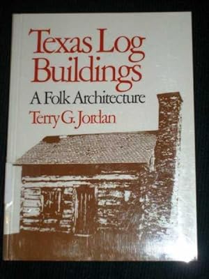 Texas Log Buildings : A Folk Architecture