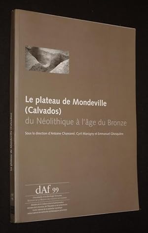 Bild des Verkufers fr Le Plateau de Mondeville (Calvados) du Nolithique  l'ge du Bronze zum Verkauf von Abraxas-libris