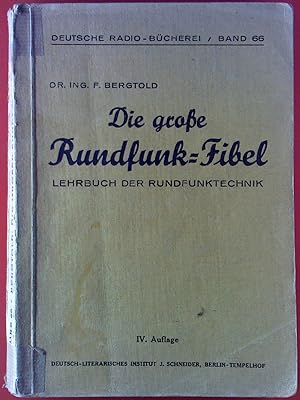 Image du vendeur pour Deutsche Radio-Bcherei. Band 66. Die groe Rundfunk-Fibel. Lehrbuch der Rundfunktechnik. IV. Auflage. mis en vente par biblion2