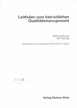 Bild des Verkufers fr Leitfaden zum betrieblichen Qualittsmanagement. Wilfried Klump ; Jan Terjung. Bildungswerk der Hessischen Wirtschaft e.V. (Hrsg.) zum Verkauf von Versandantiquariat Ottomar Khler