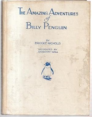 Image du vendeur pour The Amazing Adventures of Billy Penguin. Decorated by Dorothy Wall. mis en vente par City Basement Books